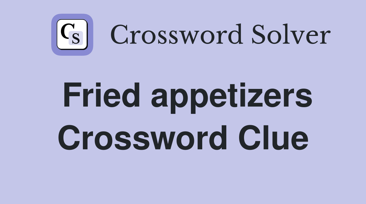 Fried appetizers Crossword Clue Answers Crossword Solver